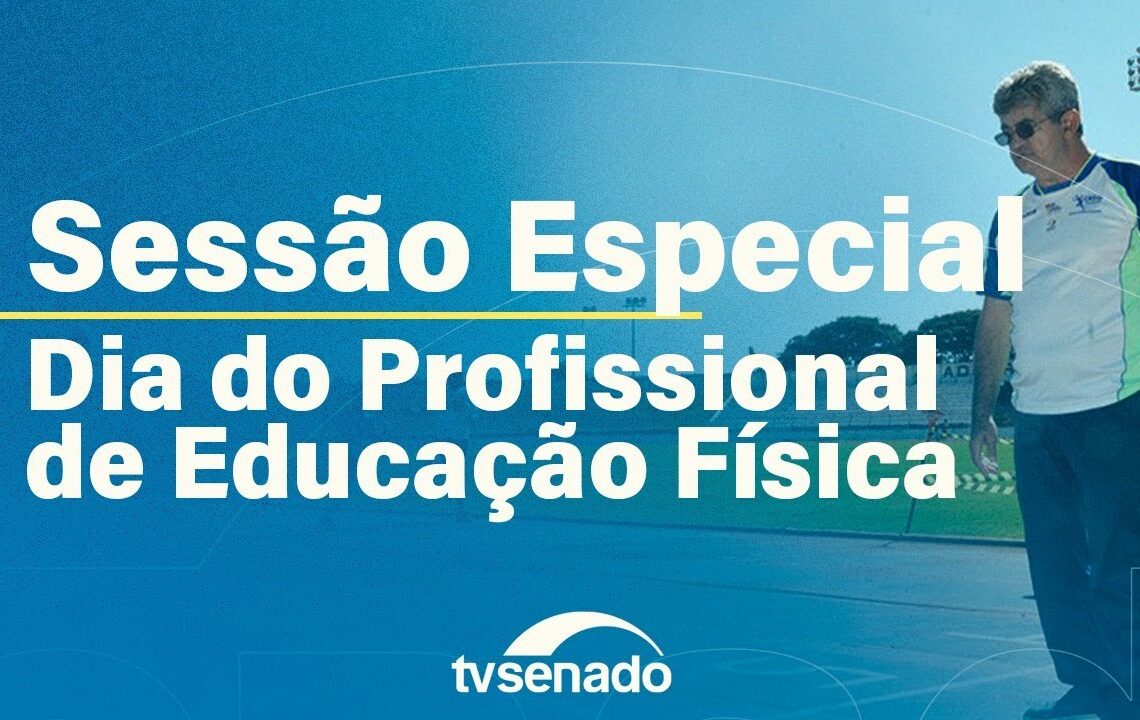 Sessão celebra o Dia do Profissional de Educação Física – 1/9/25 — Senado Notícias