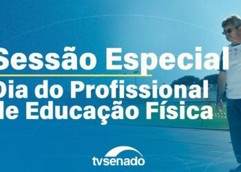 Sessão celebra o Dia do Profissional de Educação Física – 1/9/25 — Senado Notícias