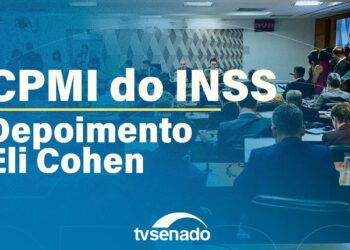 CPMI do INSS ouve advogado Eli Cohen – 1/9/25 — Senado Notícias