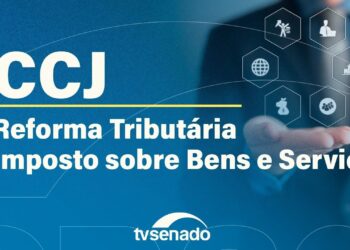 CCJ analisa criação do Comitê Gestor do Imposto sobre Bens e Serviços – 17/9/25 — Senado Notícias
