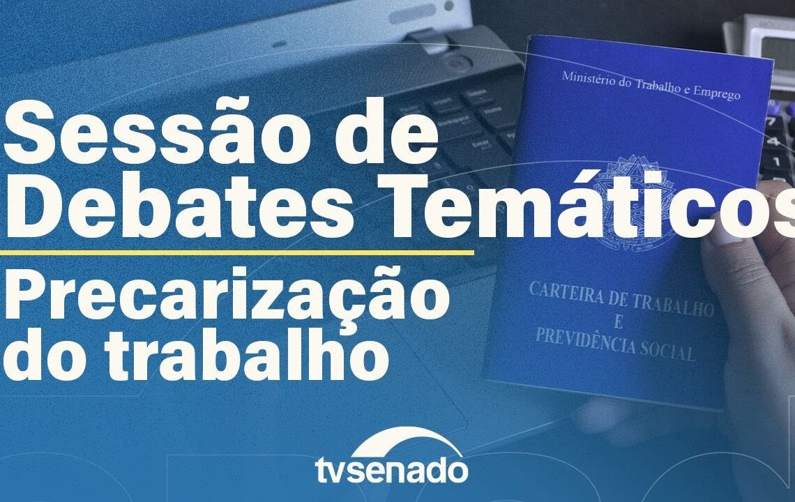 Sessão de Debates Temáticos aborda precarização do trabalho – 29/9/25 — Senado Notícias