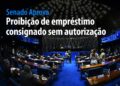 proibição de empréstimo consignado sem autorização — Senado Notícias