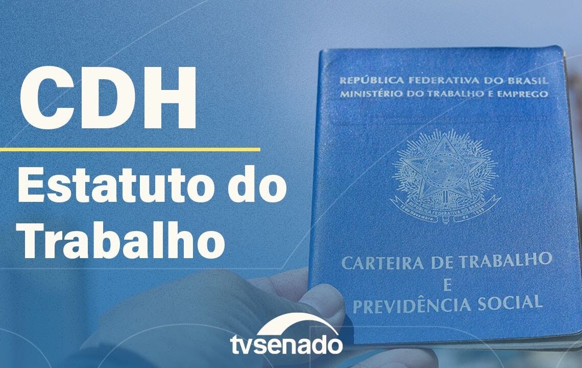 Audiência na CDH debate o novo Estatuto do Trabalho – 13/10/25 — Senado Notícias