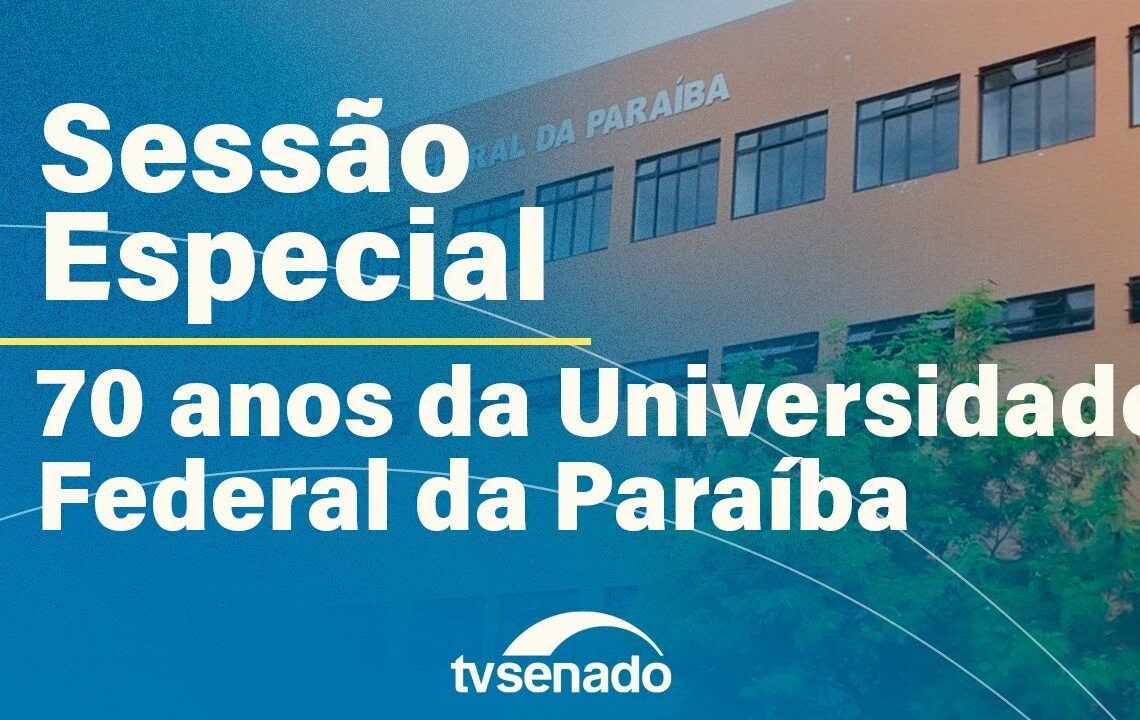 Senado celebra 70 anos da Universidade Federal da Paraíba