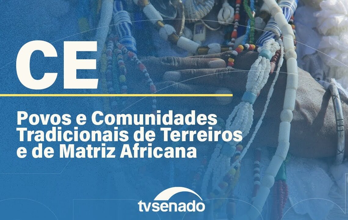 CE debate política para comunidades tradicionais de terreiros – 26/11/25 — Senado Notícias