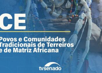 CE debate política para comunidades tradicionais de terreiros – 26/11/25 — Senado Notícias