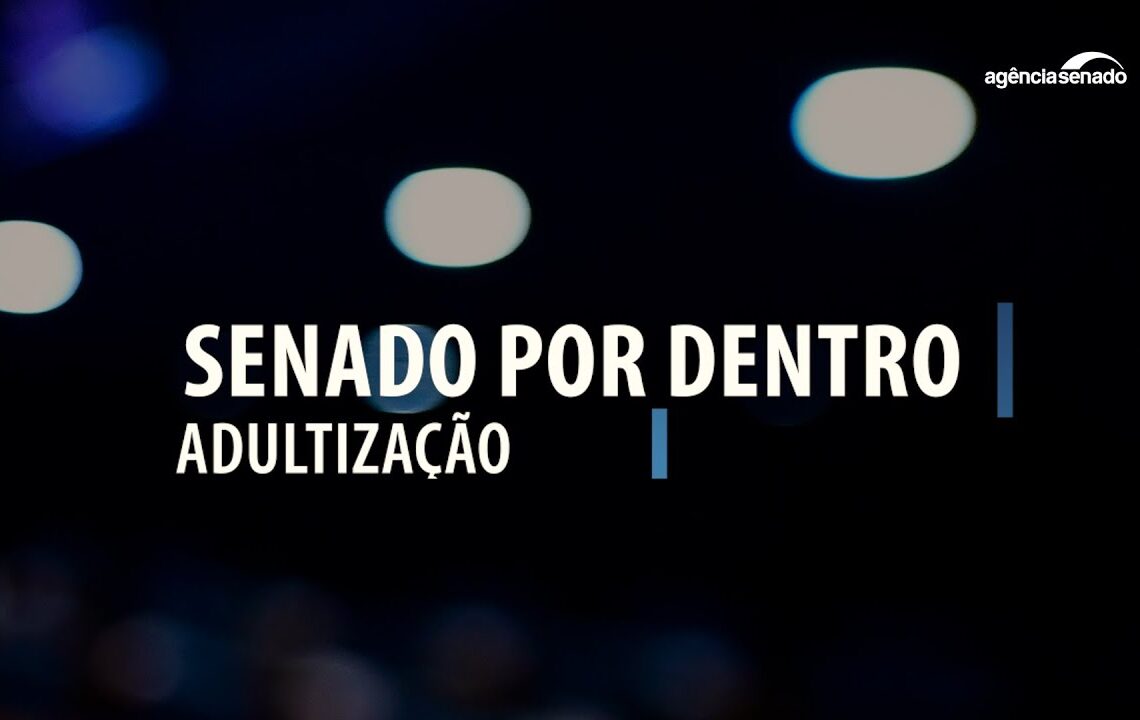 Vídeo: Senado Por Dentro: Adultização