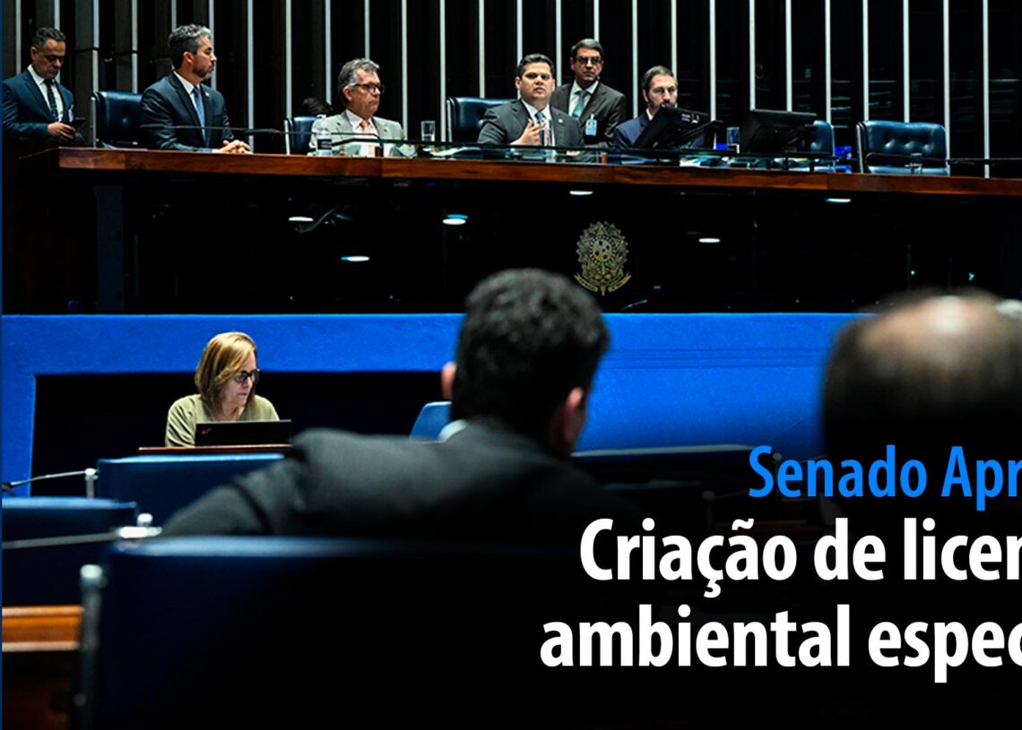 Criação de licença ambiental especial — Senado Notícias